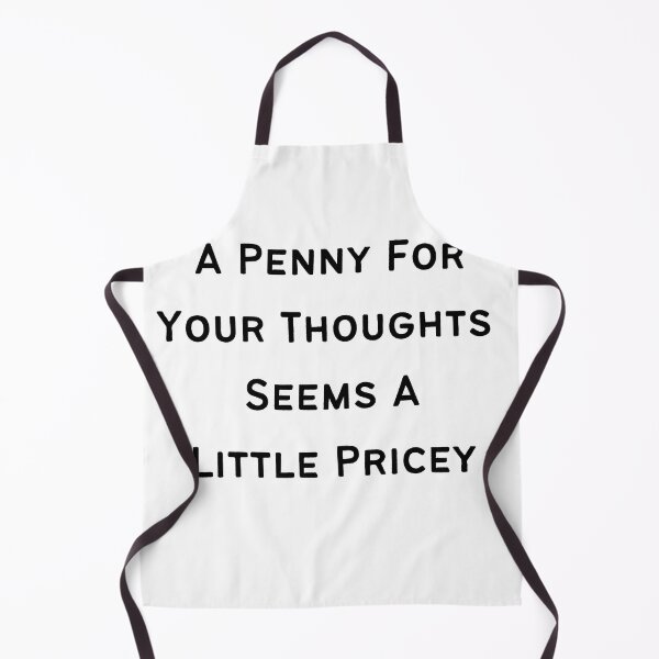 Item preview, A Penny For Your Thoughts Seems A Little Pricey designed and sold by The2Art.