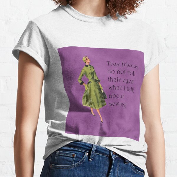 Item preview, True Friends Do Not Roll Their Eyes When I Talk About Sewing! Sewing Humor designed and sold by SSustainable.