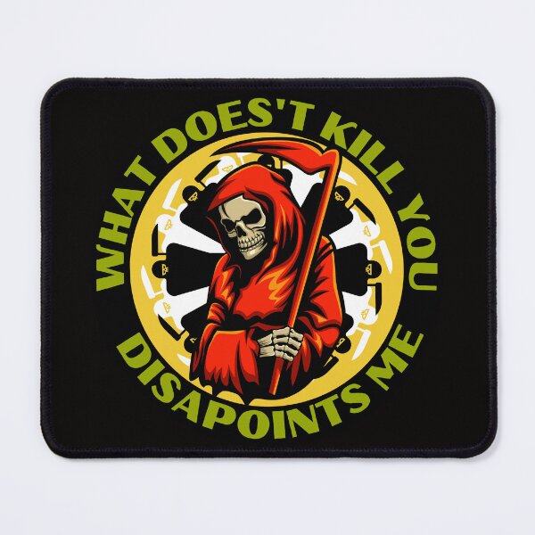 Item preview, What doesn't kill you, disappoints me! designed and sold by outlaw70.