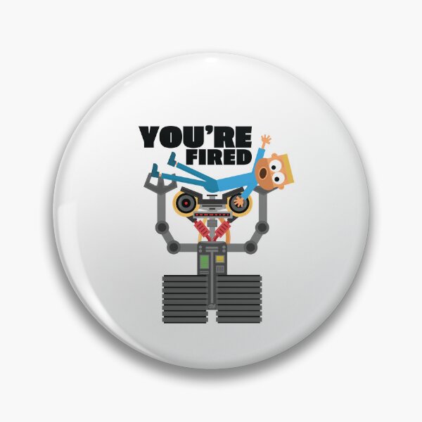 Item preview, Robot Vs Human You're Fired Funny Meme Joke Ai Machine Throwing A Person LOL designed and sold by doseofwin.
