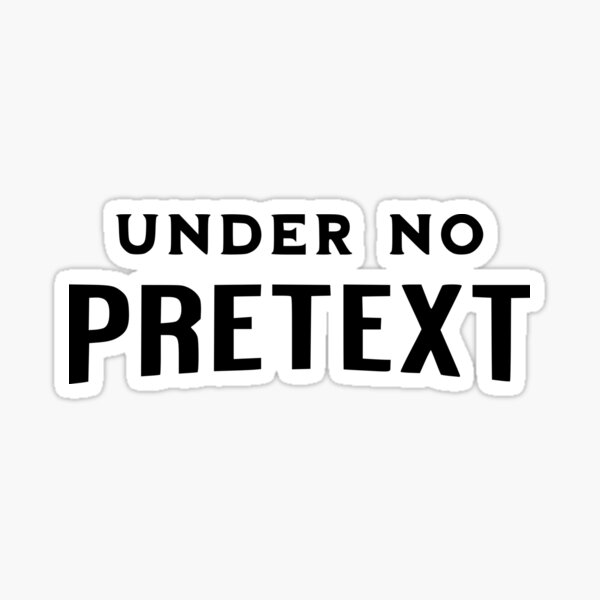 UNDER NO PRETEXT Typography Design Sticker