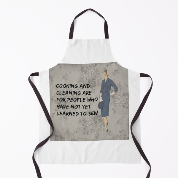 Item preview, Cooking And Cleaning Are For Those Who Have Not Yet Learned To Sew! designed and sold by SSustainable.