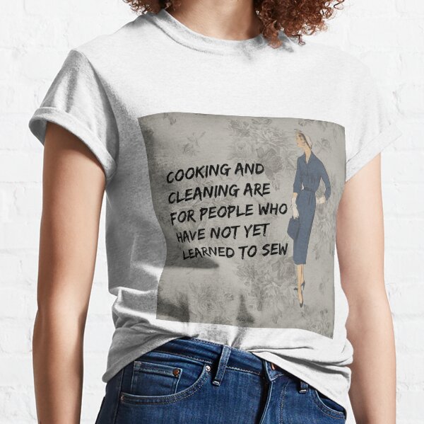 Item preview, Cooking And Cleaning Are For Those Who Have Not Yet Learned To Sew! designed and sold by SSustainable.