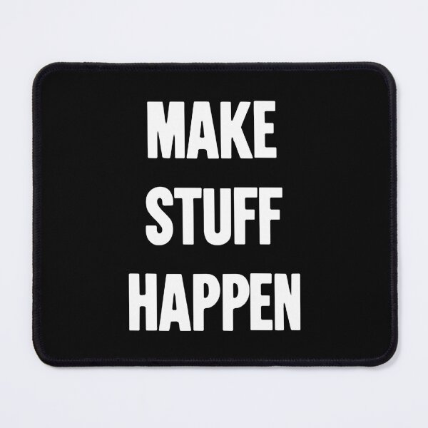 Item preview, Make Stuff Happen designed and sold by Good-Looking Corpse.