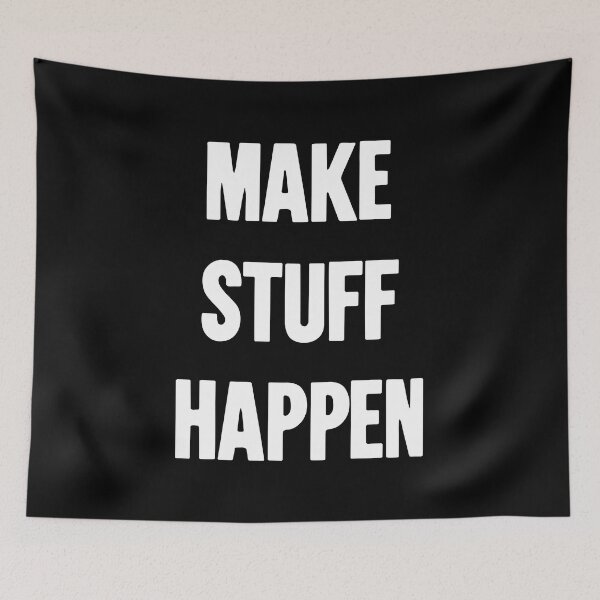 Item preview, Make Stuff Happen designed and sold by Good-Looking Corpse.