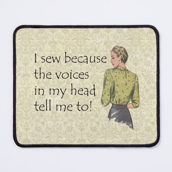 Item preview, I Sew Because The Voices In My Head Tell Me To! Sewing Humor designed and sold by SSustainable.