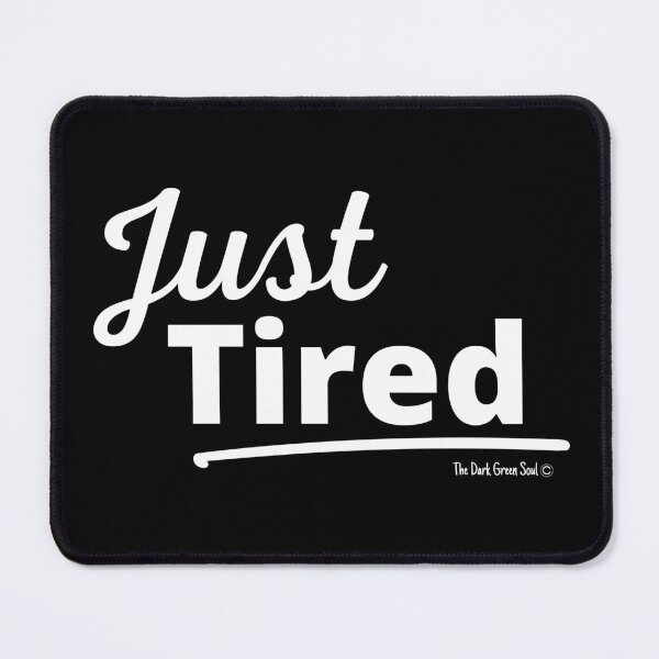 Item preview, Just Tired - White designed and sold by DarkGreenSoul.