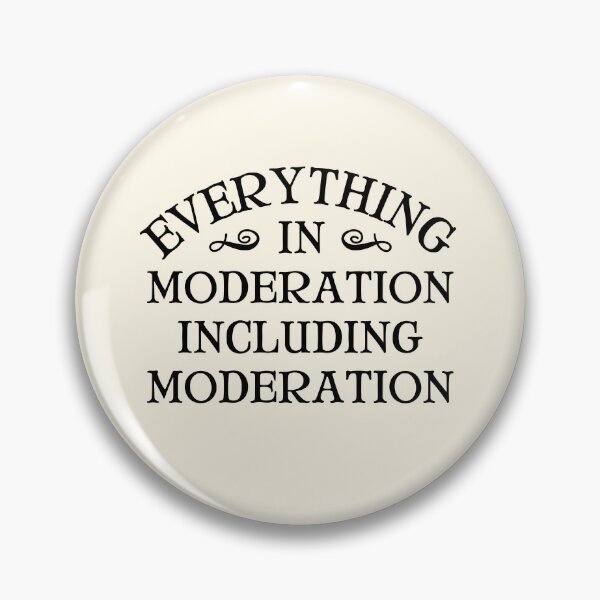 Item preview, Everything in moderation including moderation  designed and sold by QuotesAreFun.