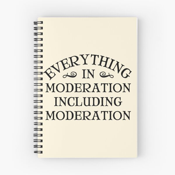 Item preview, Everything in moderation including moderation  designed and sold by QuotesAreFun.