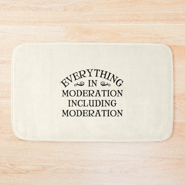 Item preview, Everything in moderation including moderation  designed and sold by QuotesAreFun.