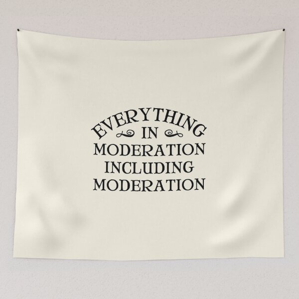 Item preview, Everything in moderation including moderation  designed and sold by QuotesAreFun.