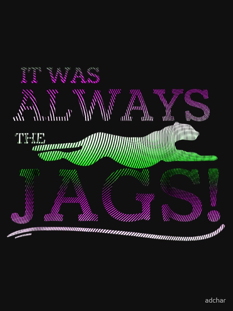 Buy It Was Always The Jags Shirt For Free Shipping CUSTOM XMAS PRODUCT  COMPANY