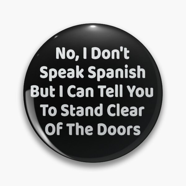 Item preview, No I Don't Speak Spanish But I Can Tell You To Stand Clear of the Doors  designed and sold by dgavisuals.