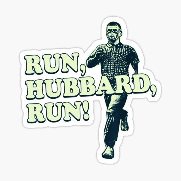 RUN, HUBBARD, RUN 