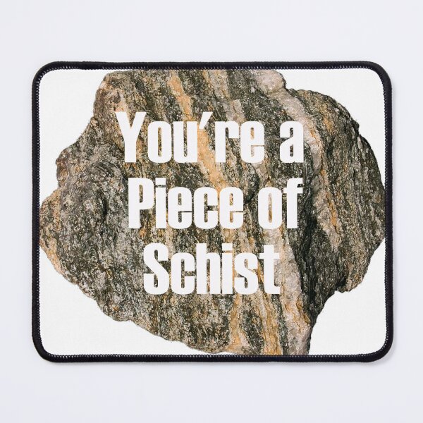 Item preview, You're a Piece of Schist designed and sold by Lil-Bit-Batty.