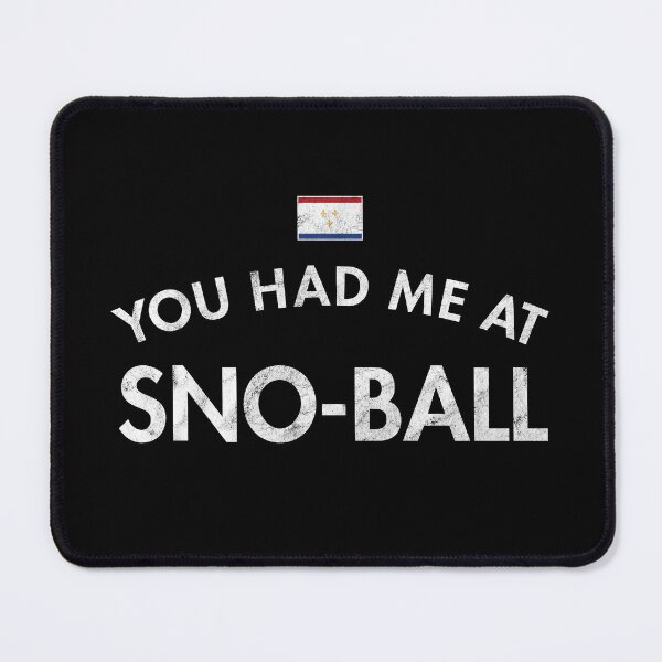 Item preview, You Had Me At Sno-Ball designed and sold by twHistory.