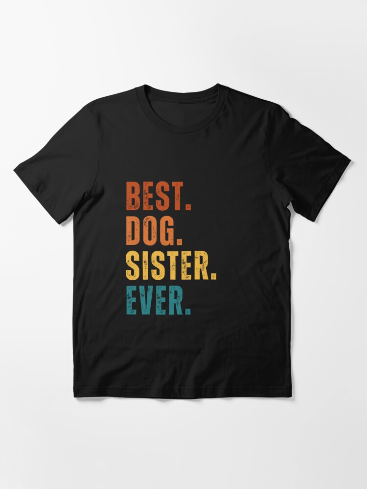 Dog on sale sister shirt