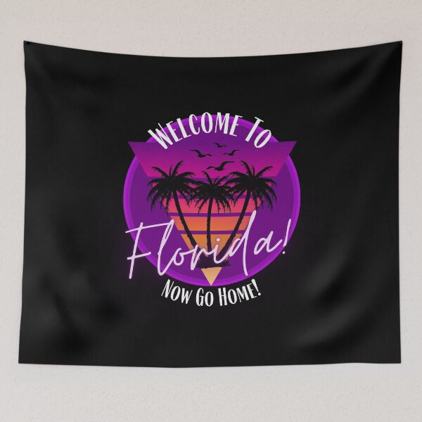 Item preview, Welcome To Florida, Now Go Home! designed and sold by Simple429.