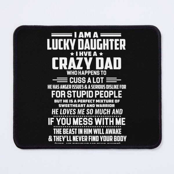 Item preview, i am a lucky daughter i have a crazy dad designed and sold by TheLordRings.