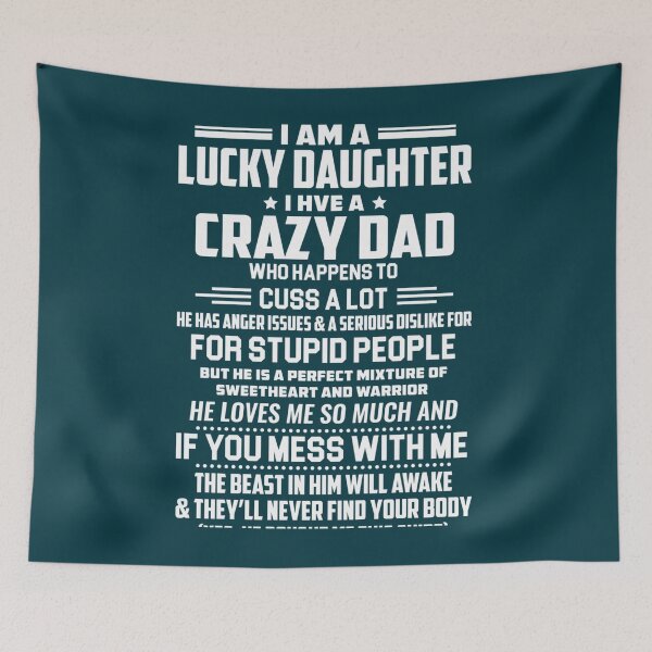Item preview, i am a lucky daughter i have a crazy dad   designed and sold by TheLordRings.