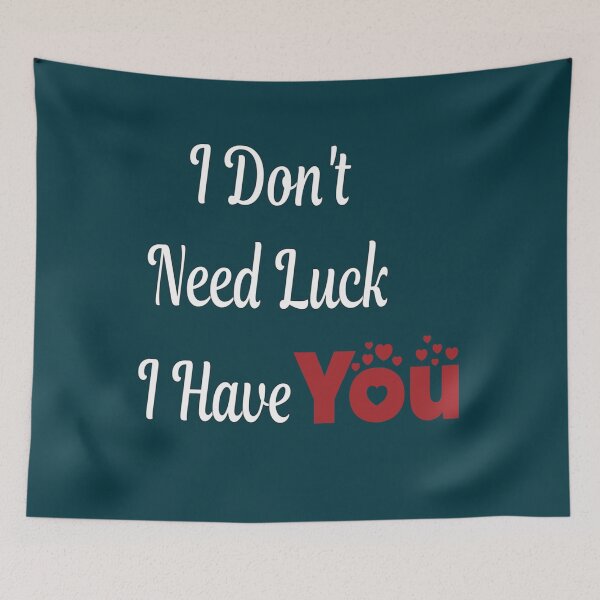 Item preview, I Dont Need Luck I Have You  designed and sold by TheLordRings.