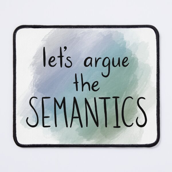 Item preview, Let's argue semantics! - black text on blue background designed and sold by Hibouenverre.