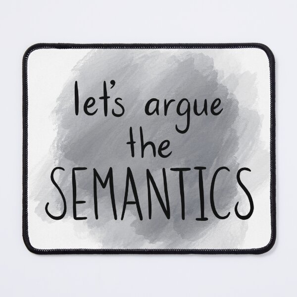 Item preview, Let's argue semantics! - black text on grey background designed and sold by Hibouenverre.
