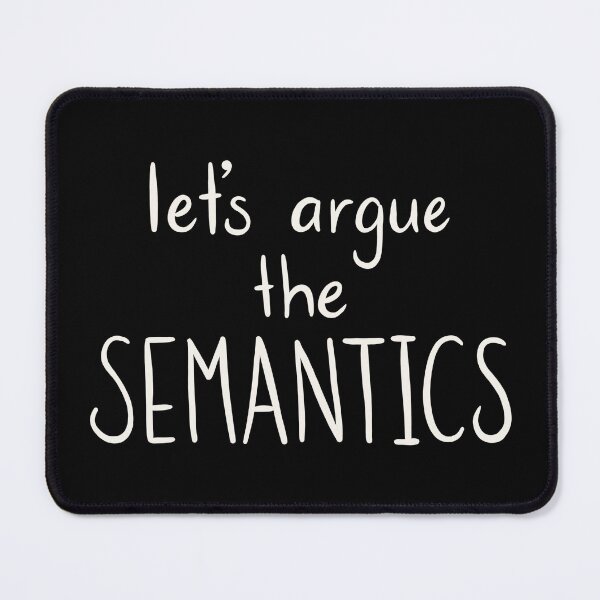Item preview, Let's argue semantics! - white text designed and sold by Hibouenverre.