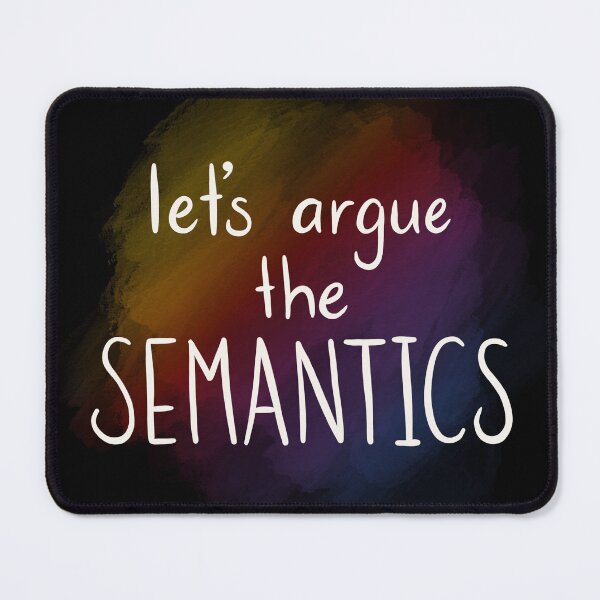 Item preview, Let's argue semantics! - white text on multicoloured background designed and sold by Hibouenverre.