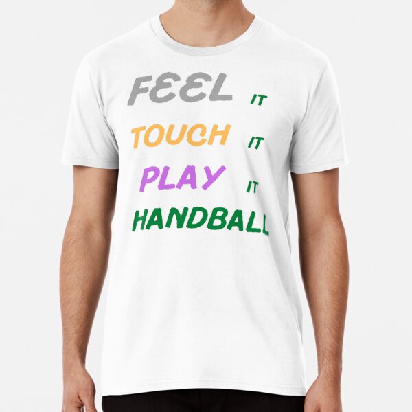 Item preview, Feel It Touch It Play It Handball designed and sold by Hammy97.