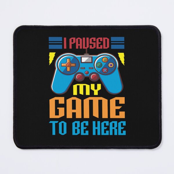 Item preview, I Paused My Game To Be Here! designed and sold by Forgaerd.
