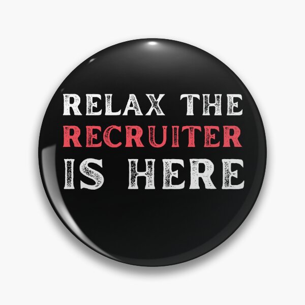 Item preview, Relax the Recruiter is here, sarcastic recruiting designed and sold by Recruiter-Love.