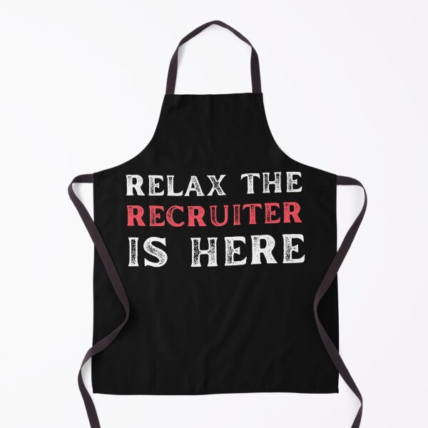 Item preview, Relax the Recruiter is here, sarcastic recruiting designed and sold by Recruiter-Love.