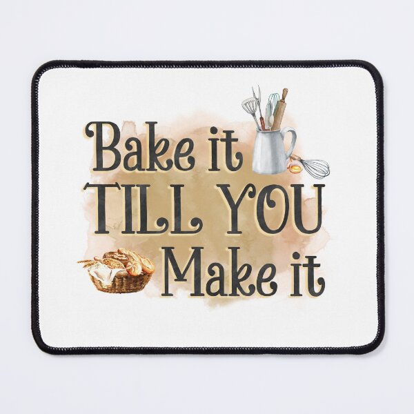Item preview, Bake it TILL YOU Make it designed and sold by Blue-Fall.