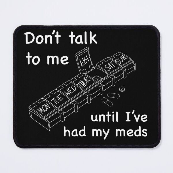Item preview, Don't Talk to Me Until I've Had My Meds (white) designed and sold by MakeMeASidekick.