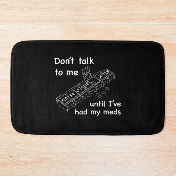 Item preview, Don't Talk to Me Until I've Had My Meds (white) designed and sold by MakeMeASidekick.