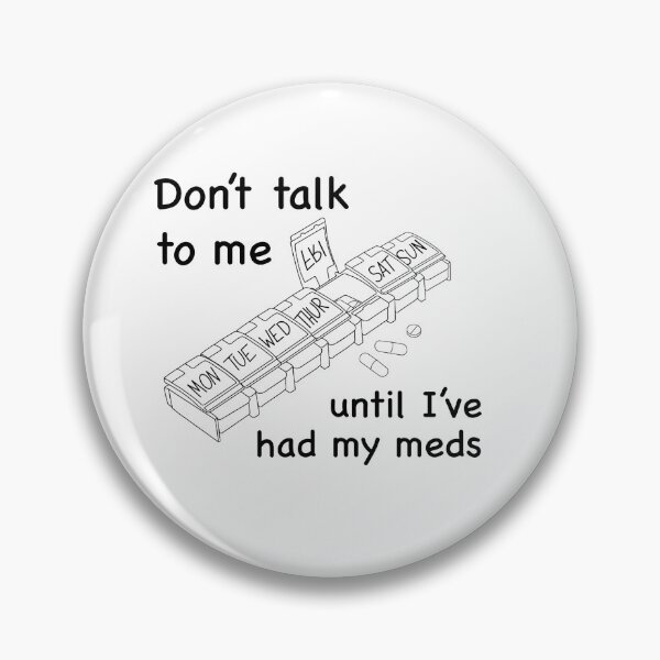 Item preview, Don't Talk to Me Until I've Had My Meds (black) designed and sold by MakeMeASidekick.