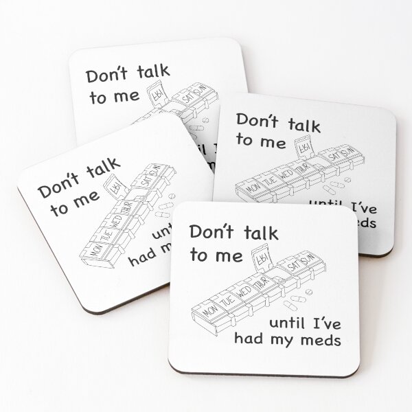 Item preview, Don't Talk to Me Until I've Had My Meds (black) designed and sold by MakeMeASidekick.