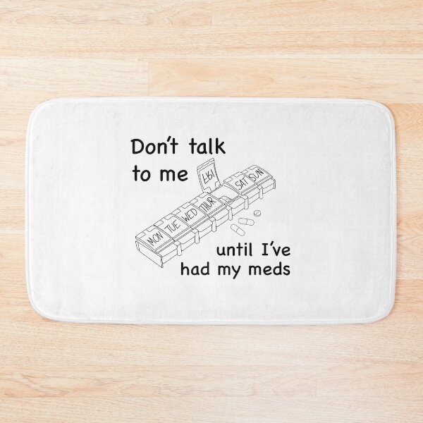 Item preview, Don't Talk to Me Until I've Had My Meds (black) designed and sold by MakeMeASidekick.