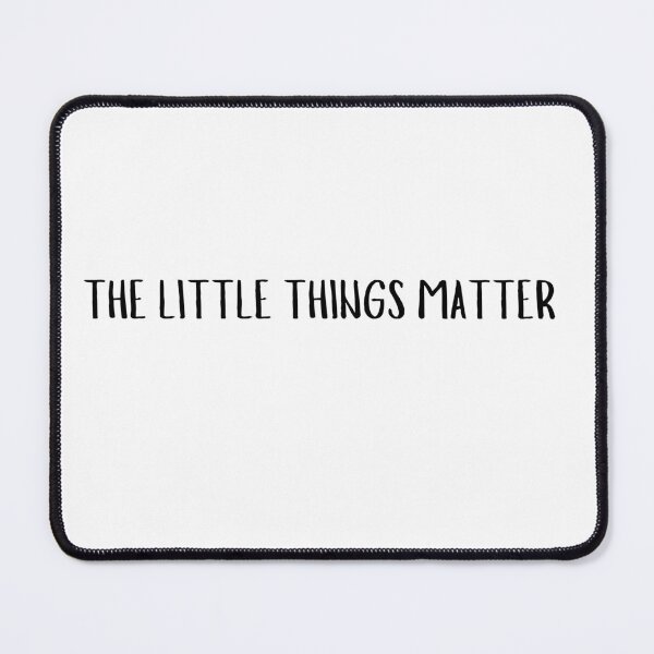 Item preview, the little things matter designed and sold by Renea Lee.