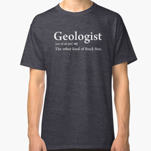 Geologist Definition Meaning Funny Geology Gift Classic T-Shirt