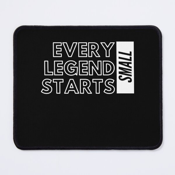Item preview, Every Legend Starts Small  designed and sold by gertietawanaqp.