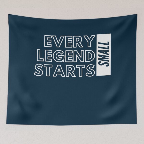 Item preview, Every Legend Starts Small  designed and sold by gertietawanaqp.