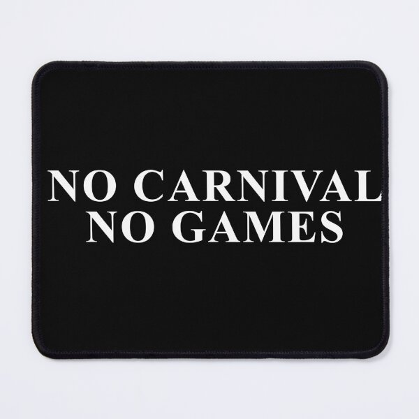 Item preview, no carnival no games designed and sold by squat680.
