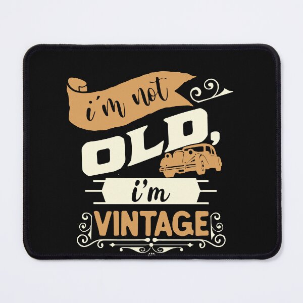 Item preview,  i m not old i m classic designed and sold by manardesign.