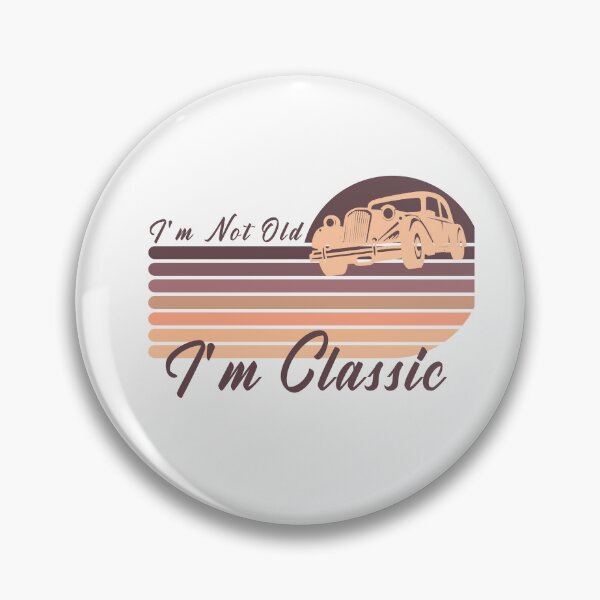 Item preview, i m not old i m classic designed and sold by manardesign.