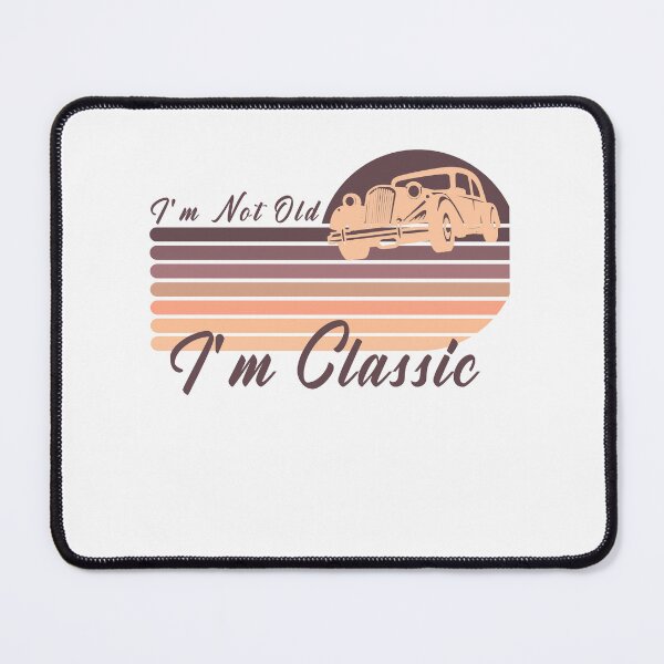 Item preview, i m not old i m classic designed and sold by manardesign.
