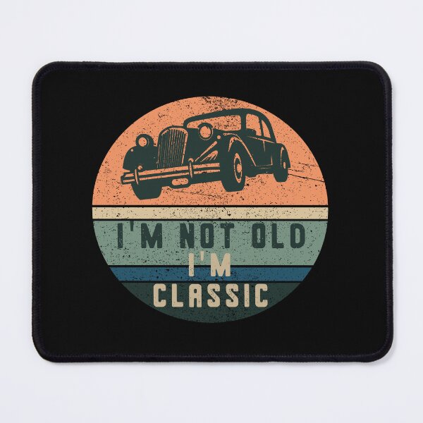 Item preview, i m not old i m classic designed and sold by manardesign.