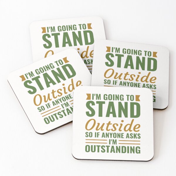 Item preview, I'm Going to Stand Outside So If Anyone Asks I'm Outstanding  designed and sold by chetan786.