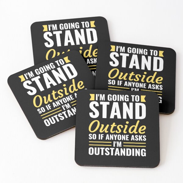 Item preview, I'm Going to Stand Outside So If Anyone Asks I'm Outstanding  designed and sold by chetan786.